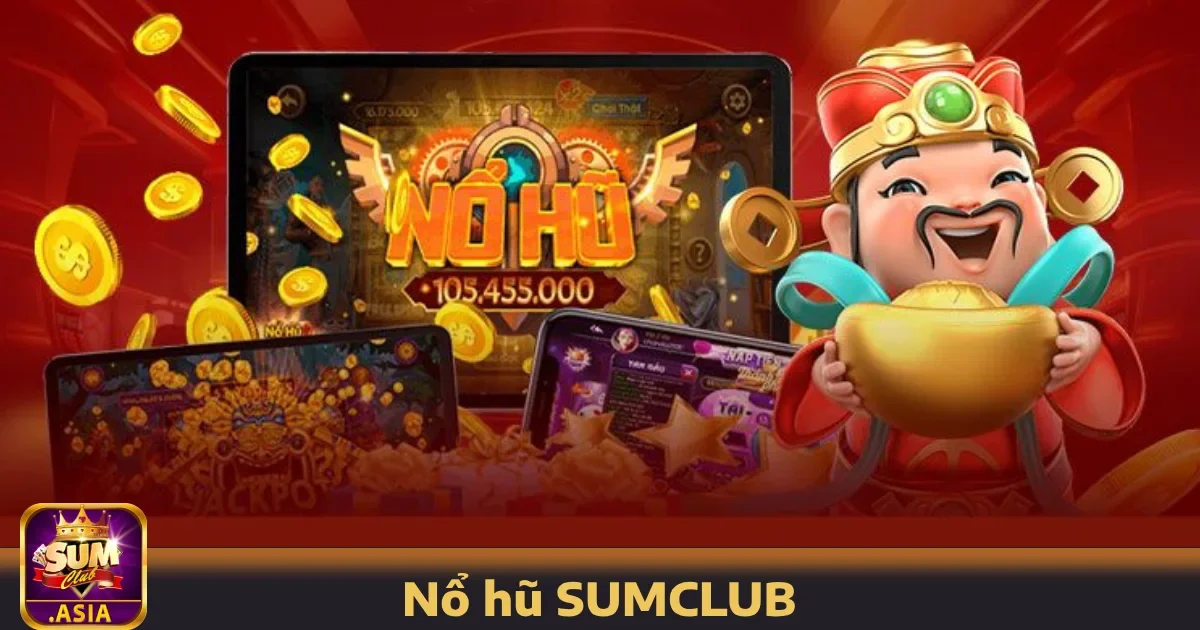 Hướng dẫn tham gia Nổ hũ SUMCLUB