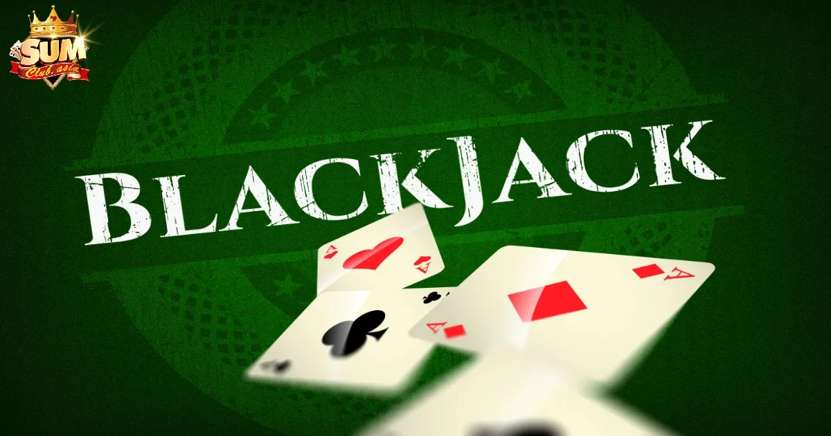 Khám phá luật chơi Blackjack cơ bản nhất